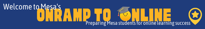 Onramp to Online Learning; preparing Mesa students for online learning success